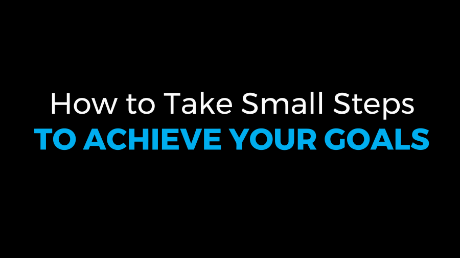 How_to_Take_Small_Steps_to_Achieve_Your_Goals_Duncan_Muguku